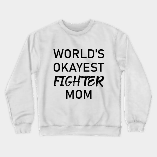 Woman Kickboxer Girl Kickboxer - World's Okayest Fighter Mom Crewneck Sweatshirt by coloringiship